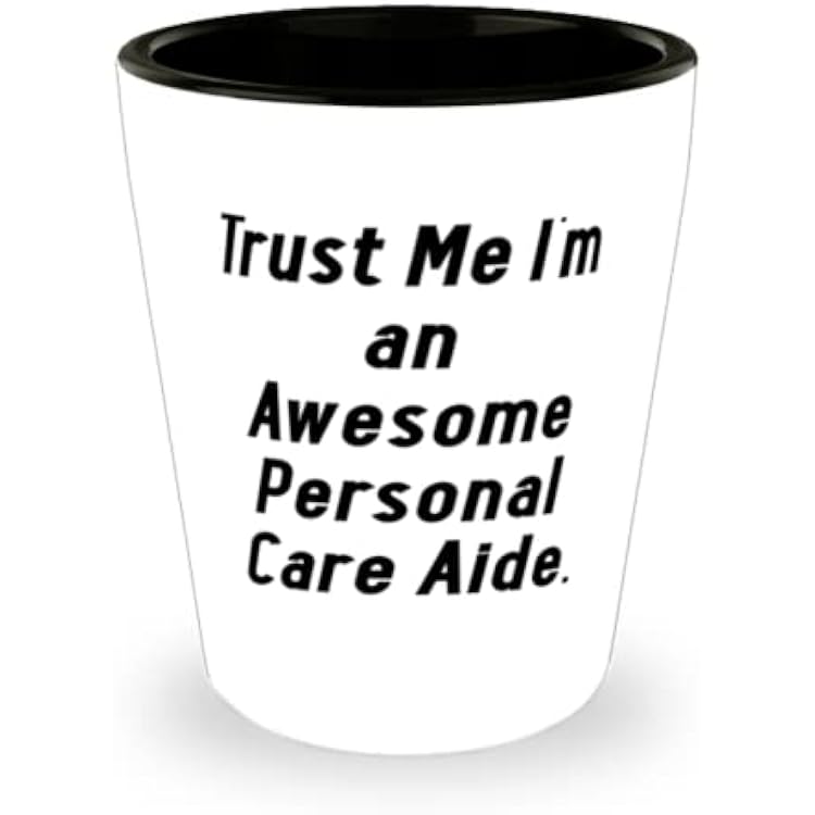 Personal care aide For Coworkers, Trust Me Im an Awesome Personal Care, Gag Personal care aide Shot Glass, Ceramic Cup From Friends