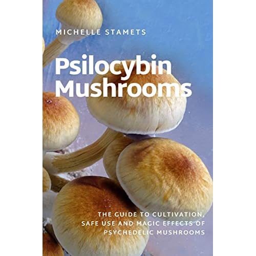 Psilocybin Mushrooms: The Guide to Cultivation, Safe Use and Magic Effects of Psychedelic Mushrooms Paperback May 15, 2020