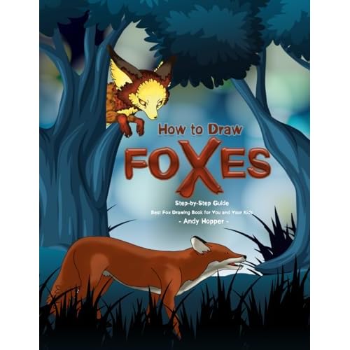 How to Draw Foxes Step-by-Step Guide: Best Fox Drawing Book for You and Your Kids Paperback May 25, 2019