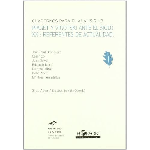 Piaget y Vigotski ante el siglo XXI: referentes de actualidad Cuadernos para el Analisis Spanish Edition Paperback December 15, 2008