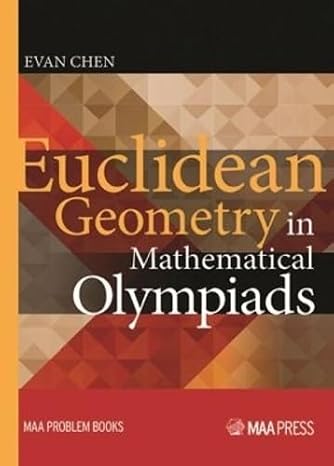 Euclidean Geometry in Mathematical Olympiads (MAA Problem Book Series)