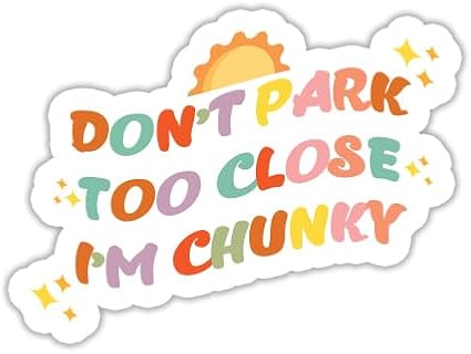 Dont Park Too Close Im Chunky Funny Car Sticker 5 Inch Humor Vinyl Decal for Car Bumper Truck Window Waterproof