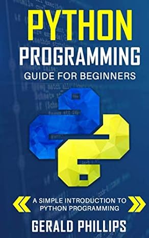 Python Programming Guide For Beginners: A Simple Introduction to Python Programming