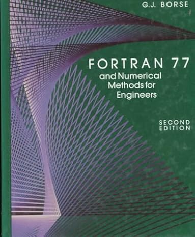 Fortran 77 and Numerical Methods for Engineers