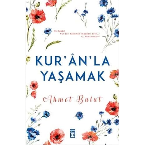 Kur'an’la Yaşamak: Ya Rabbi! Kur'an'ı kalbimin ilkbaharı eyle..." Hz. Muhammed(sav)