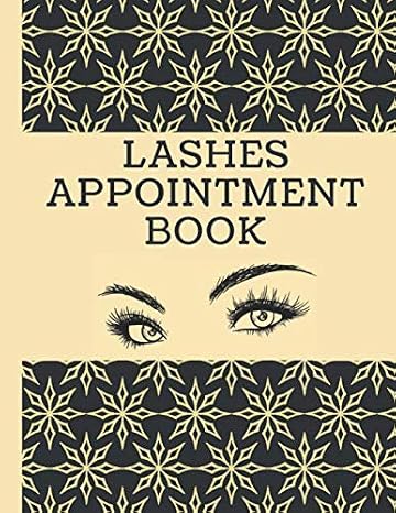 Lashes Appointment Book: Appointment Book for Lash Technicians, Eyelash Extension Techs, Beauty, Appointment Book with Times Daily and Hourly Schedule