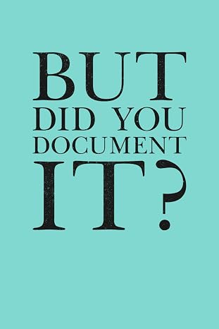 But Did You Document It: 6 x 9 Blank Lined Notebook Journal Blue - Funny Saying Sarcastic Work Gag Gift for Office Workers, Coworkers, Employees, HR Manager, Boss