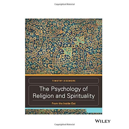 The Psychology of Religion and Spirituality: From the Inside Out 1st Edition