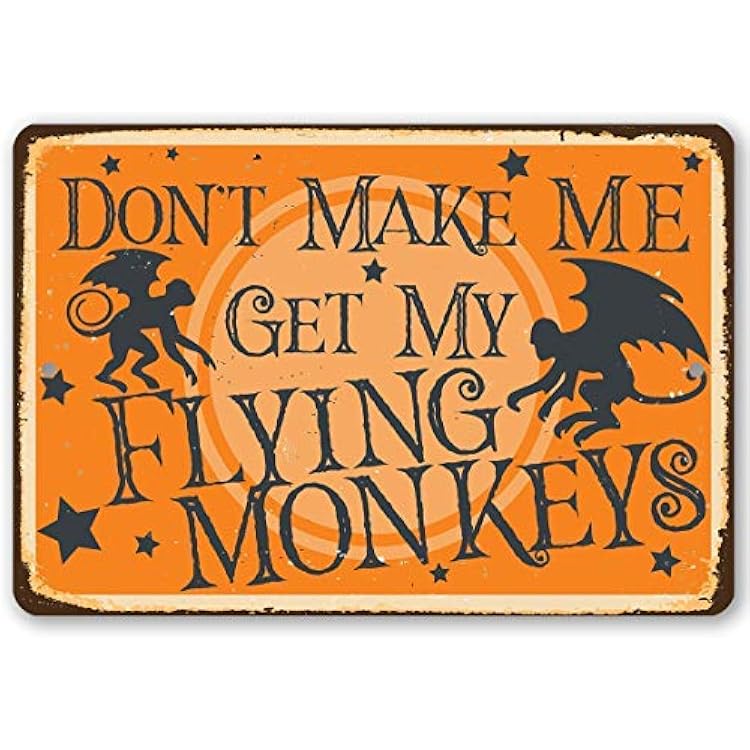 Wizard of Oz Decorations - Dont Make Me Get My Flying Monkeys - Metal Sign - Use IndoorOutdoor - Metal Wizard of Oz Poster - Great Wizard of Oz Gifts, Wizard of Oz Decor