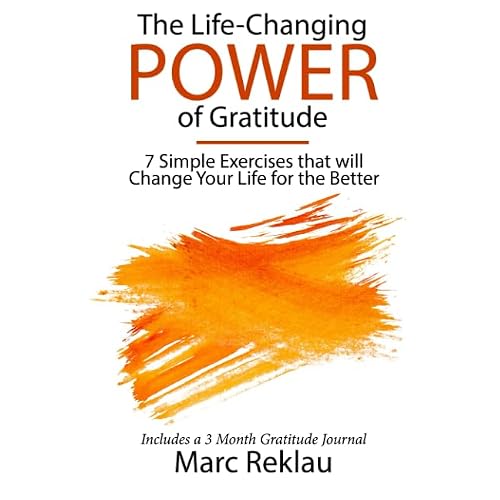 The Life-Changing Power of Gratitude: 7 Simple Exercises that will Change Your Life for the Better. Includes a 3 Month Gratitude Journal. Change your habits, change your life Paperback December 24, 2018