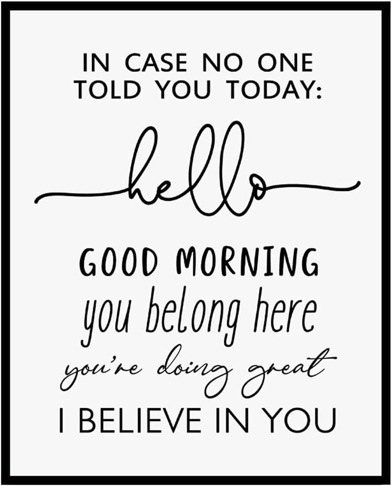 In Case No Ond Told You Today Hello Good Morning I Believe In You Classroom Sign Teacher Sign, 8x10 inch - UNFRAMED I Believe In You