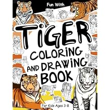 Tiger Coloring and Drawing Book For Kids Ages 3-8: Have fun colouring in lots of different tigers and drawing parts of the big felines. Great ... for Toddlers & Kids (Animals Collection) Paperback February 22, 2022