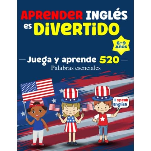 Aprender Ingles es Divertido: 520 palabras esenciales para aprender ingles para ninos de 6-9 anos - Cuaderno de Caligrafia - Aprender a leer, ... aprender ingles para ninos Spanish Edition Paperback April 21, 2023