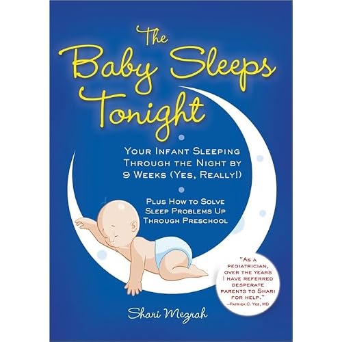 The Baby Sleeps Tonight: An Essential Guide to Teaching Your Baby to Sleep Through the Night Paperback – Illustrated, April 1, 2010