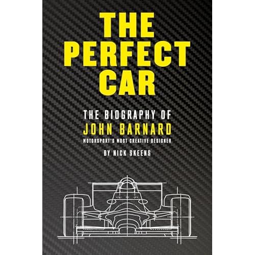 Perfect Car, The: The Biography of John Barnard - Motorsports Most Creative Designer Hardcover September 11, 2018