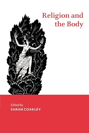 Religion and the Body (Cambridge Studies in Religious Traditions, Series Number 8)