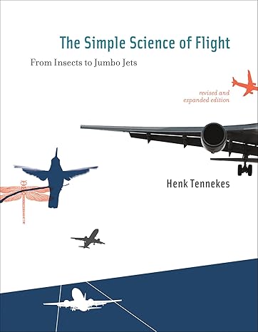 The Simple Science of Flight, revised and expanded edition: From Insects to Jumbo Jets (Mit Press)