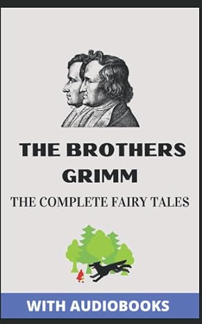 The Brothers Grimm: The Complete Fairy Tales (Illustrated)