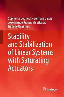 Stability and Stabilization of Linear Systems with Saturating Actuators 2011th Edition
