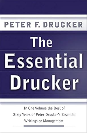 The Essential Drucker: The Best of Sixty Years of Peter Drucker's Essential Writings on Management (Collins Business Essentials)