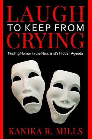 Laugh To Keep From Crying: Finding Humor in the Narcissist's Hidden Agenda