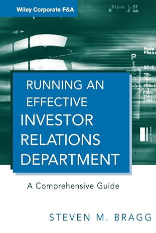 Running an Effective Investor Relations Department: A Comprehensive Guide (Wiley Corporate F&A)