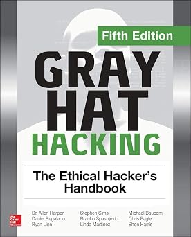 Gray Hat Hacking: The Ethical Hacker's Handbook, Fifth Edition 5th Edition