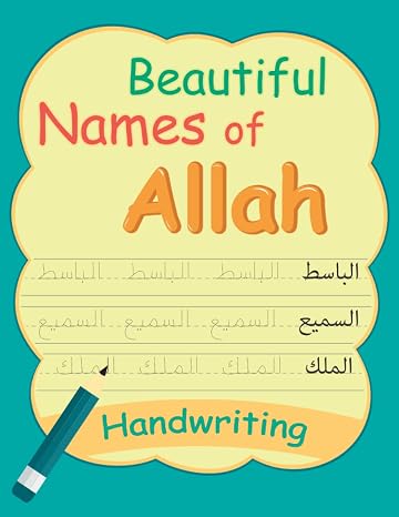 Beautiful Names of Allah: Write The 99 names of Allah, Islamic Writing Ninety Nine Names of Allah, Islamic Workbooks for Kids