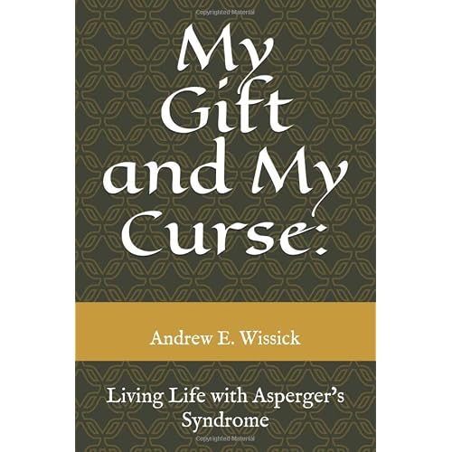 My Gift and My Curse:: Living Life with Aspergers Syndrome Paperback July 2, 2019