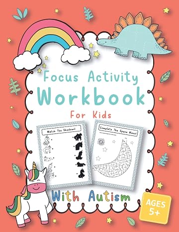 Focus Activity Workbook For Kids With Autism: Essential Interactive Activity Book To Help Build Confidence And Improving Attention Span - Kindergarten Workbook, 1st Grade, 2nd Grade