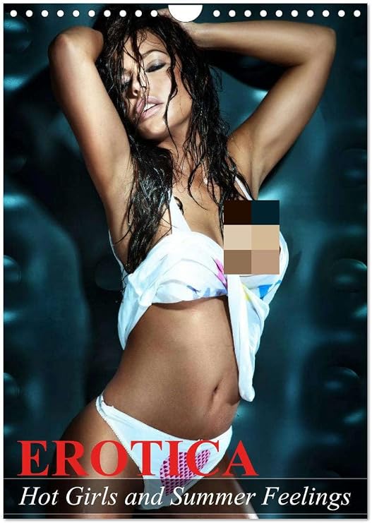 Erotica. Hot Girls and Summer Feelings (Wall Calendar 2026 DIN A4 Portrait) CALVENDO 12 Month Wall Calendar: Erotic moments and sensual beauties for the whole year (CALVENDO Erotic)