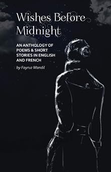 Wishes Before Midnight An Anthology of Poems & Short Stories An Anthology of Poems & Short Stories in English and French