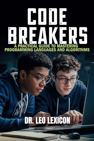 Code Breakers: A Practical Guide to Mastering Programming Languages and Algorithms