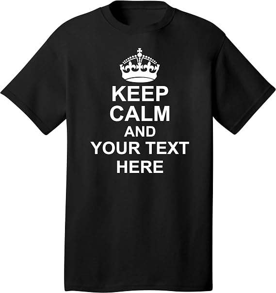 Custom Keep Calm T-Shirt | Youth/Adult Sizes | Add Your Text | Short-Sleeve, Unisex, 100% Cotton