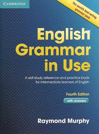 English Grammar in Use: A Self-Study Reference and Practice Book for Intermediate Learners of English - with Answers