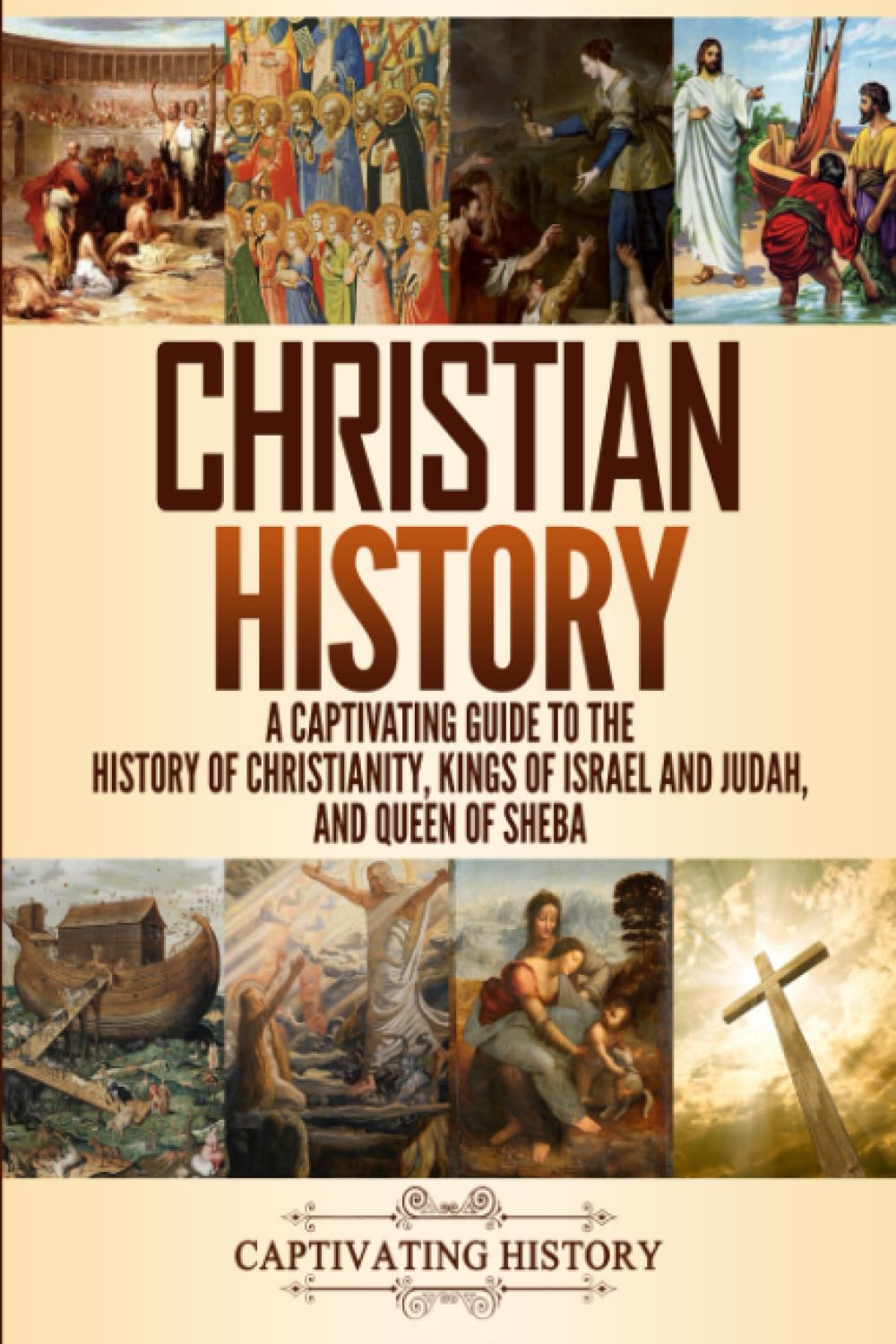 Christian History: A Captivating Guide to the History of Christianity, Kings of Israel and Judah, and Queen of Sheba Church History Paperback – August 25, 2019