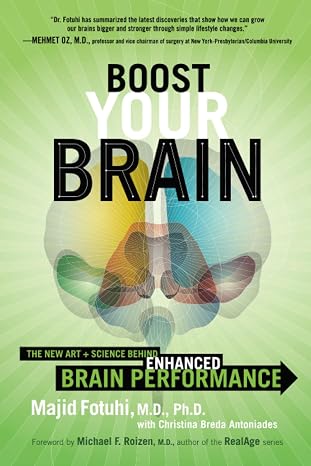 Boost Your Brain: The New Art and Science Behind Enhanced Brain Performance Actionable Neuroscience for Memory, Speed, and Smarter Thinking