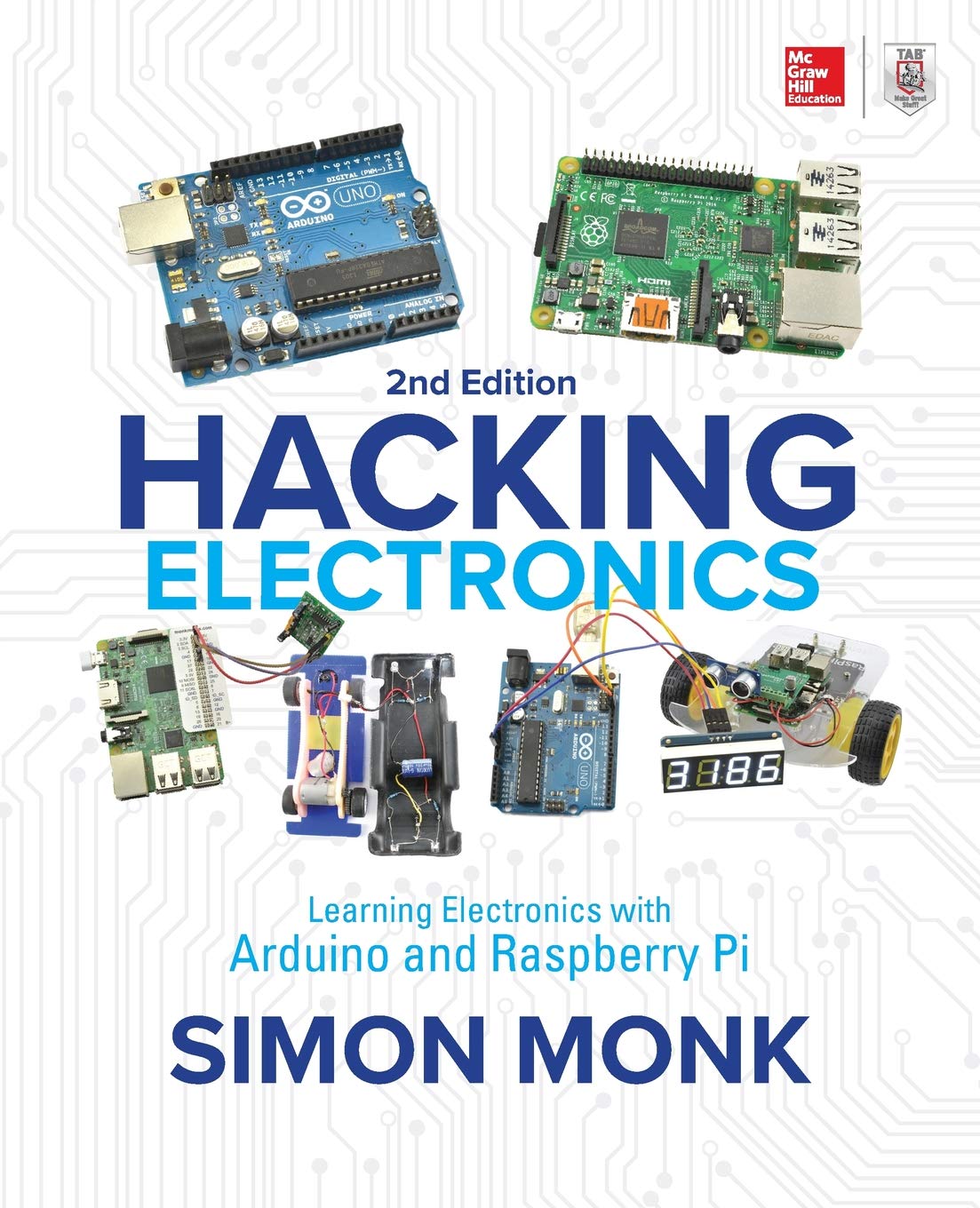 Hacking Electronics: Learning Electronics with Arduino and Raspberry Pi, Second Edition Kağıt Kapak – 12 Nisan 2018
