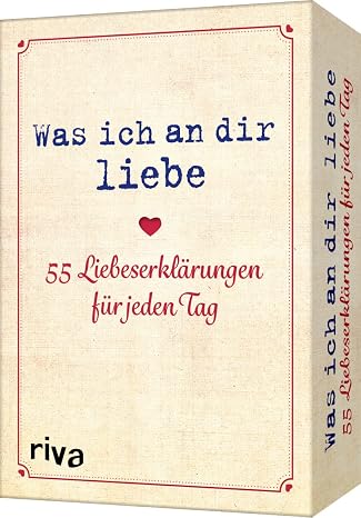 Was ich an dir liebe – 55 Liebeserklärungen für jeden Tag: Das perfekte Geschenk für Valentinstag Jahrestag Geburtstag oder Weihnachten
