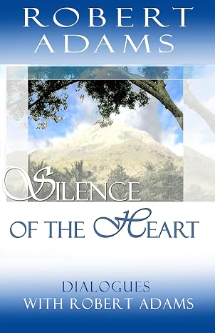 Silence of the Heart: Dialogues with Robert Adams by Robert Adams (1997) Paperback