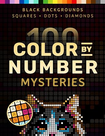 100 Color by Number Mysteries: A Coloring Book for Adults Relaxation and Wonder – Squares Diamonds Dots (Pixelcolorist Quest)