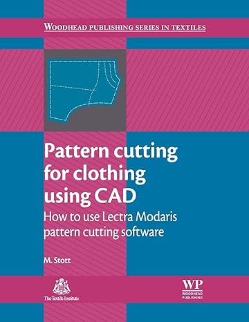 Pattern Cutting for Clothing Using CAD: How to Use Lectra Modaris Pattern Cutting Software (Woodhead Publishing Series in Textiles)