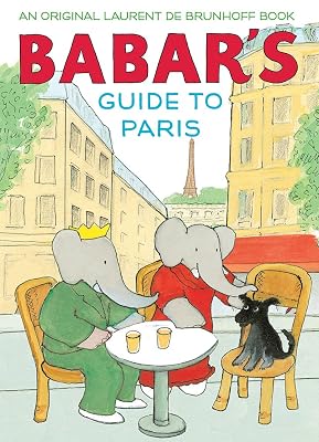 Babars Guide to Paris: A Picture Book Hardcover Picture Book, March 14, 2017