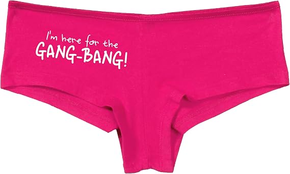 Knaughty Knickers I Am Here For The Gang Bang Gangbang Swinger Shared Hotwife Hot Pink Boyshort Panties Adult Flirty Fun