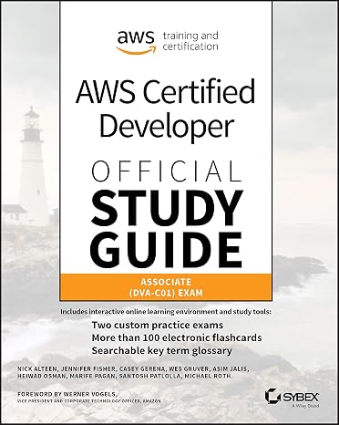 AWS Certified Developer Official Study Guide: Associate (DVA-C01) Exam (Sybex Study Guide)