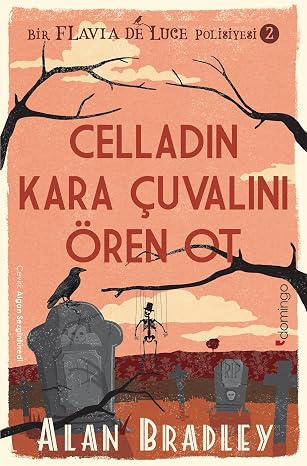 Celladın Kara Çuvalını Ören Ot: (Flavia de Luce Polisiyesi 2)