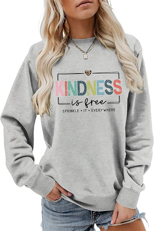 Kindness Is Free Sprinkle It Everywhere Sweatshirt | Teacher Pullover Be Kind Long Sleeve Shirts for Women Crewneck Pullover Inspirational Tops