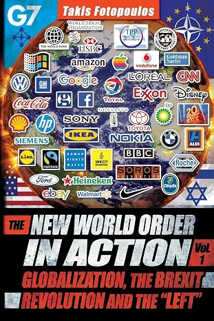 The New World Order in Action: Volume 1: Globalization, the Brexit Revolution and the "Left"- Towards a Democratic Community of Sovereign Nations