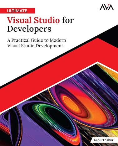 Ultimate Visual Studio for Developers: A Practical Guide to Modern Visual Studio Development (English Edition)