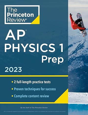 Princeton Review AP Physics 1 Prep, 2023: 2 Practice Tests + Complete Content Review + Strategies & Techniques (College Test Preparation)
